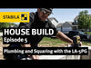 STABILA House build | Episode 5 | Plumbing and Squaring with our LA-5PG